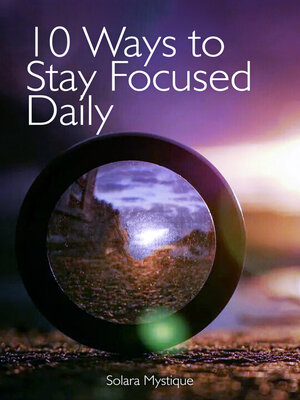 cover image of 10 Ways to Stay Focused Daily